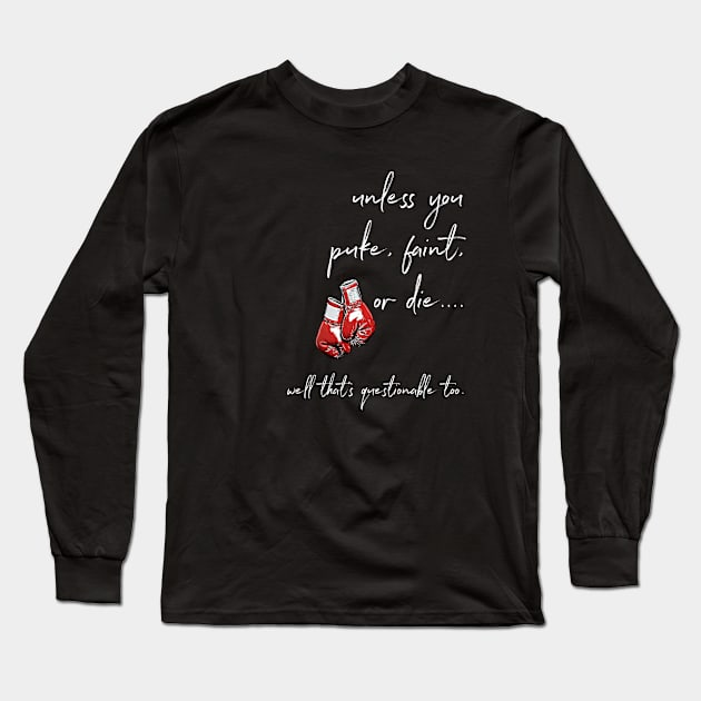 puke, faint, or die Long Sleeve T-Shirt by akperham